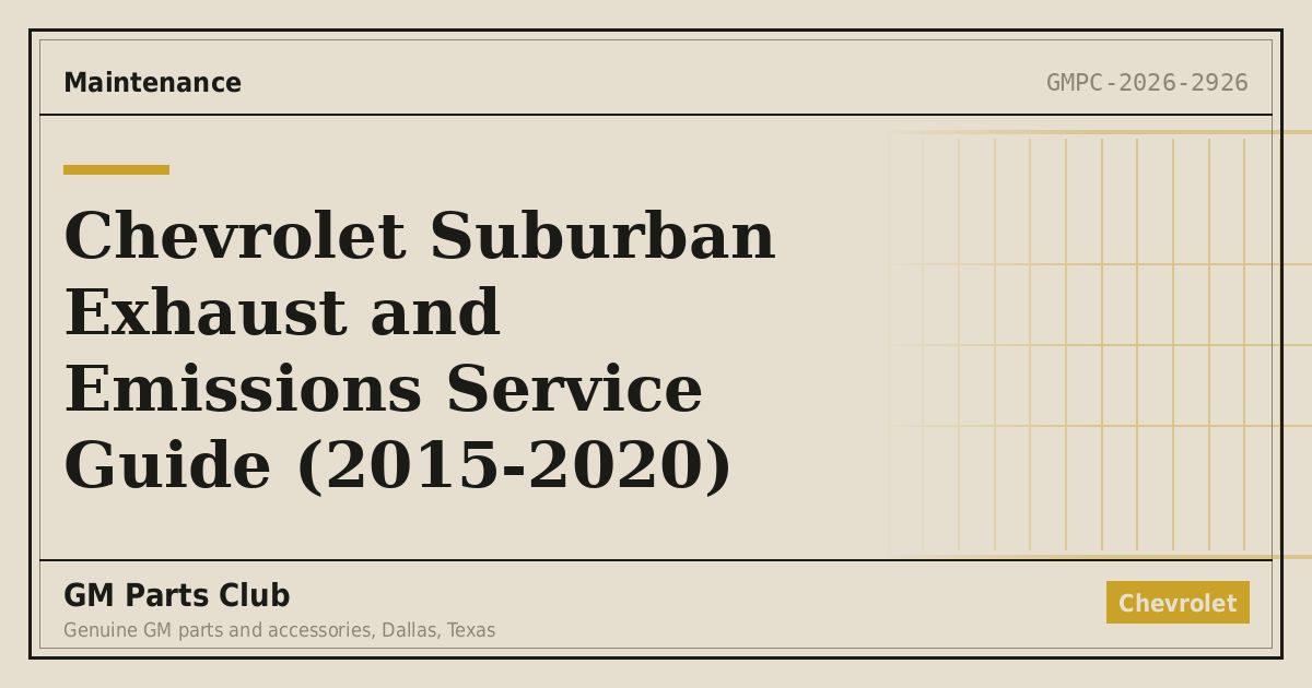 Chevrolet Suburban Exhaust and Emissions Service Guide (2015-2020) - GM Parts Club