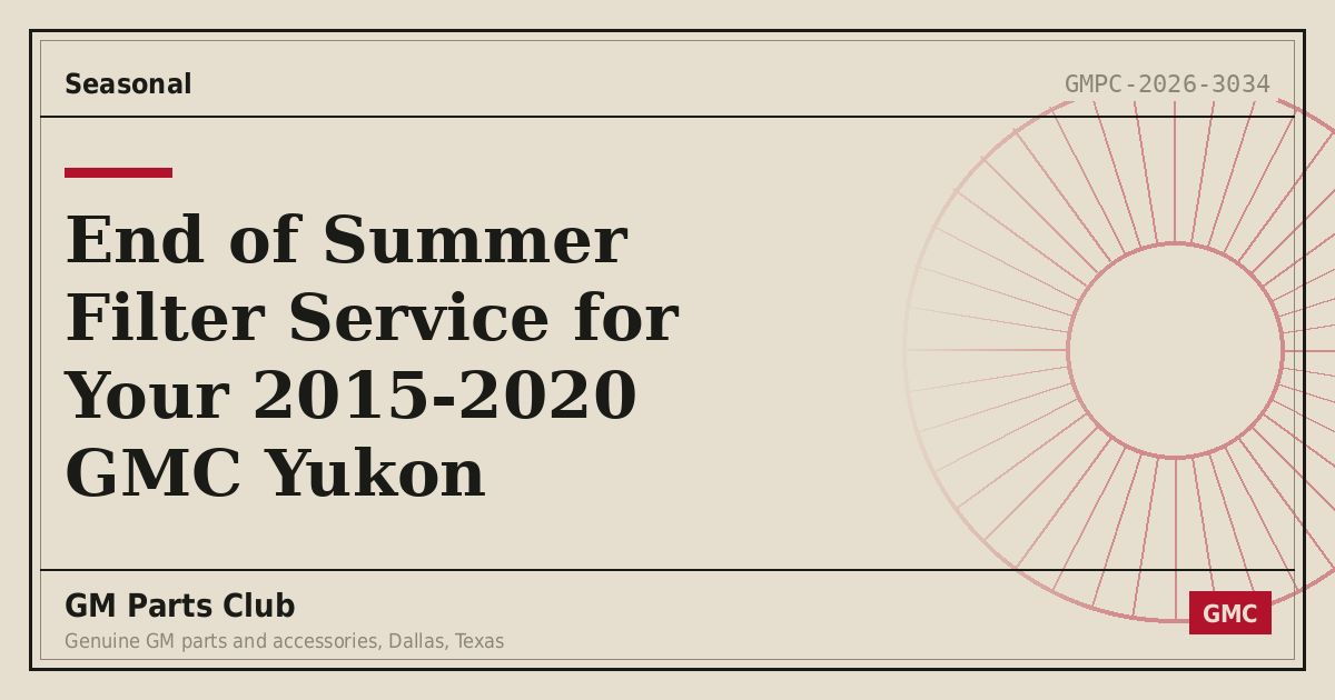 End of Summer Filter Service for Your 2015-2020 GMC Yukon - GM Parts Club