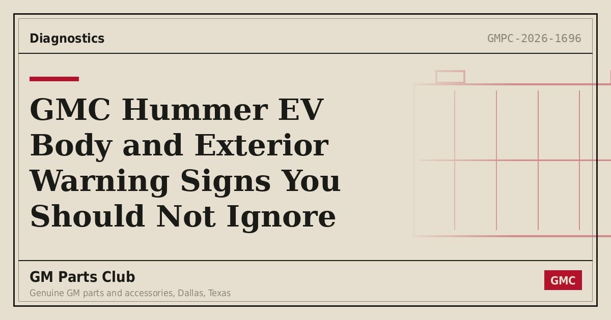 GMC Hummer EV Body and Exterior Warning Signs You Should Not Ignore - GM Parts Club