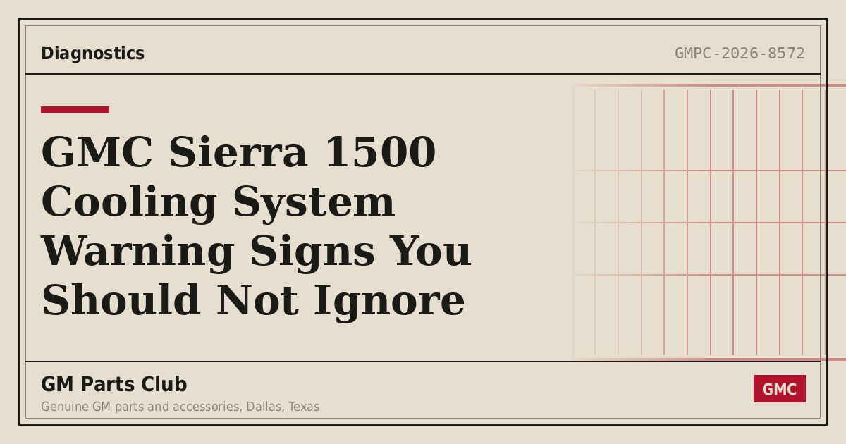 GMC Sierra 1500 Cooling System Warning Signs You Should Not Ignore - GM Parts Club