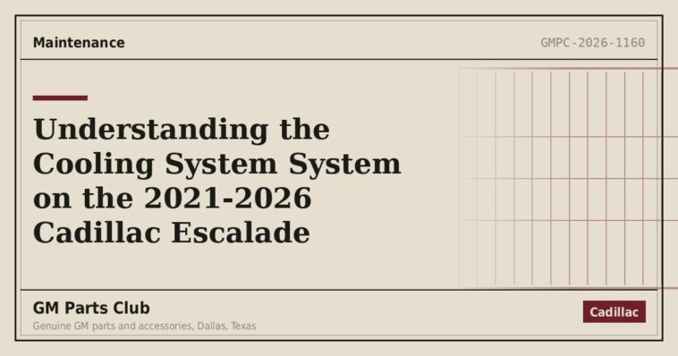 Understanding the Cooling System System on the 2021-2026 Cadillac Escalade - GM Parts Club