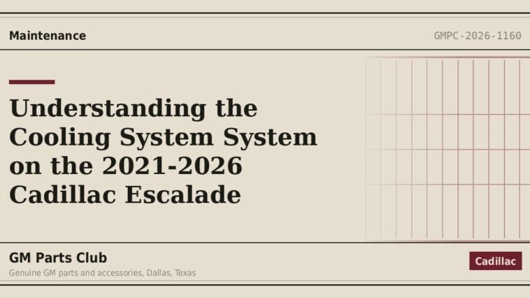 Understanding the Cooling System System on the 2021-2026 Cadillac Escalade - GM Parts Club