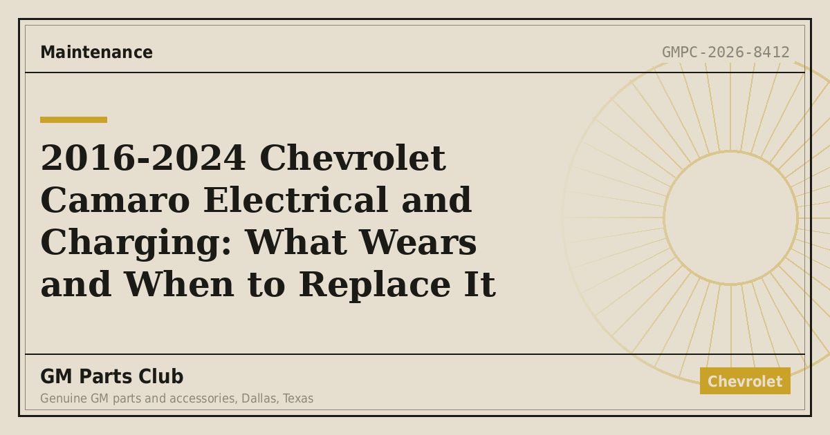 2016-2024 Chevrolet Camaro Electrical and Charging: What Wears and When to Replace It - GM Parts Club