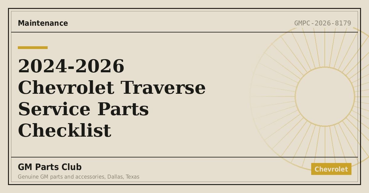 2024-2026 Chevrolet Traverse Service Parts Checklist - GM Parts Club