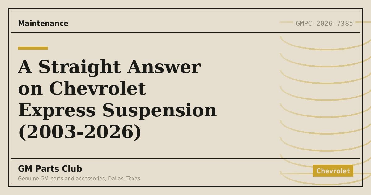 A Straight Answer on Chevrolet Express Suspension (2003-2026) - GM Parts Club