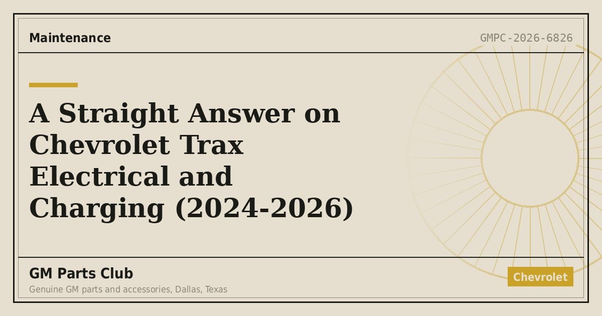 A Straight Answer on Chevrolet Trax Electrical and Charging (2024-2026) - GM Parts Club