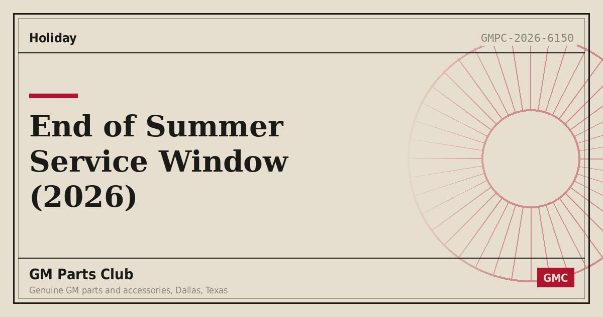 End of Summer Service Window (2026) - GM Parts Club