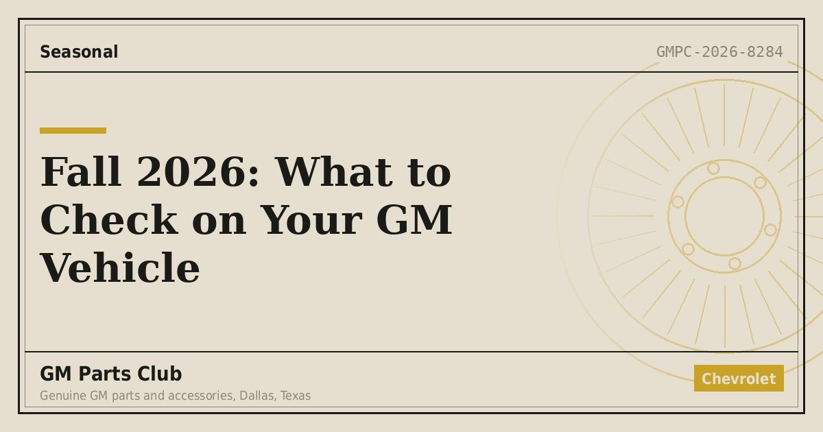Fall 2026: What to Check on Your GM Vehicle - GM Parts Club