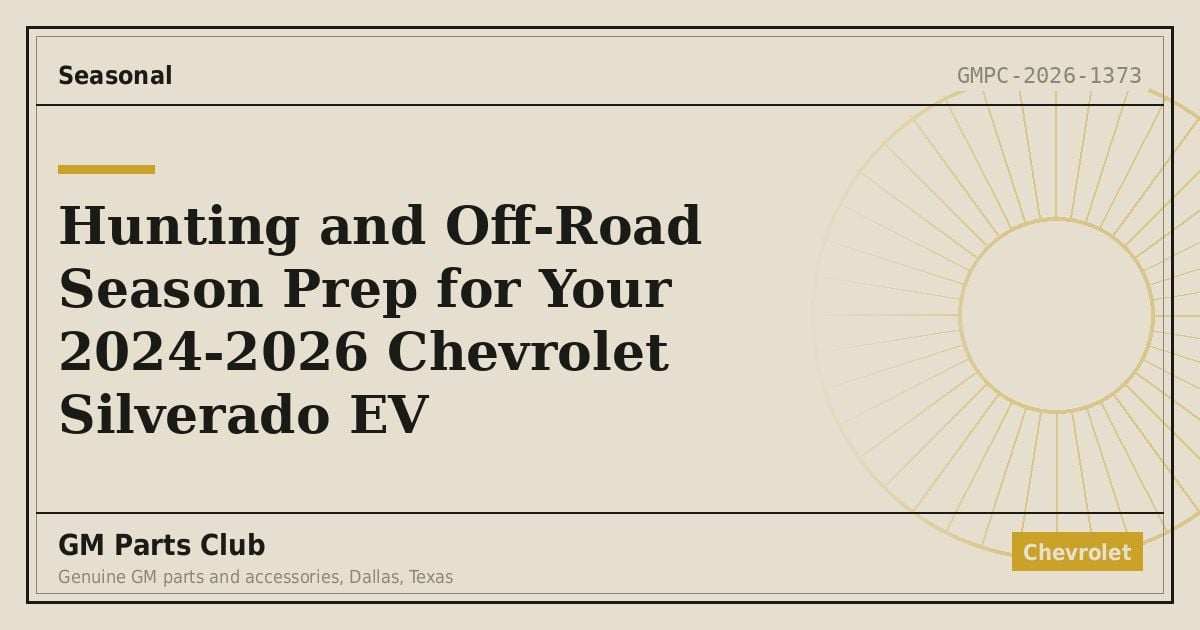 Hunting and Off-Road Season Prep for Your 2024-2026 Chevrolet Silverado EV - GM Parts Club