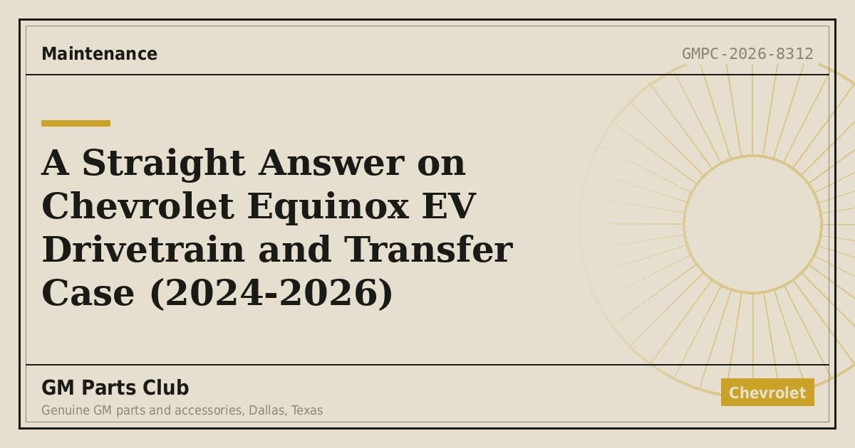 A Straight Answer on Chevrolet Equinox EV Drivetrain and Transfer Case (2024-2026) - GM Parts Club