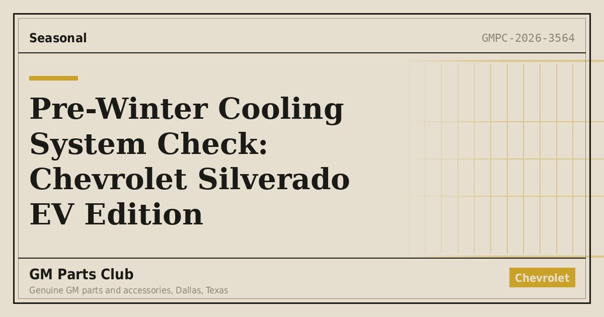 Pre-Winter Cooling System Check: Chevrolet Silverado EV Edition - GM Parts Club